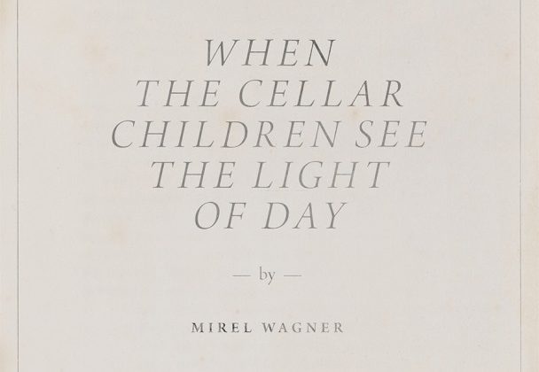 mirel-wagner-when-the-cellar-children-see-the-light-of-day